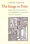 Image in Print: Book Illustration in Late Medieval England and Its Sources