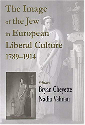 Image of the Jew in European Liberal Culture 1789-1914 - Cheyette, Bryan (Editor), and Valman, Nadia (Editor)