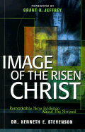 Image of the Risen Christ - Stevenson, Kenneth E, Dr., and Jeffrey, Grant R, Dr. (Foreword by)