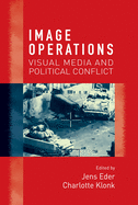 Image Operations: Visual Media and Political Conflict