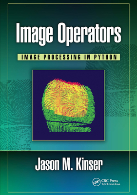 Image Operators: Image Processing in Python - Kinser, Jason M