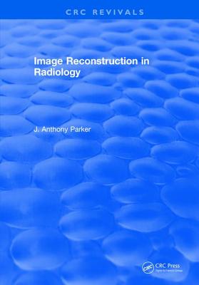 Image Reconstruction in Radiology - Parker, J. A.