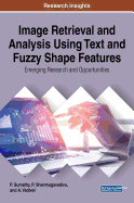 Image Retrieval and Analysis Using Text and Fuzzy Shape Features: Emerging Research and Opportunities