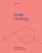 Image-Thinking: Artmaking as Cultural Analysis