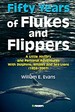 Fifty Years of Flukes and Flippers: A Little History and Personal Adventures With Dolphins, Whales and Sea Lions (1958-2007)