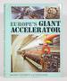 Europe's Giant Accelerator: the Story of the Cern 400 Gev Proton Synchrotron