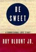 Be Sweet: a Conditional Love Story