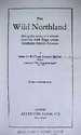 The Wild Northland: Being the Story of a Winter Journey, with Dogs, Across Northern North America