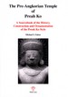 The Pre-Angkorian Temple of Preah Ko: A Sourcebook of the History, Construction and Ornamentation of the Preah Ko Style