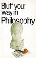 Bluff your way in philosophy