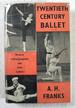 Twentieth Century Ballet: Modern Choreographers and Their Ballets