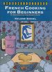 French Cooking for Beginners: 75 Recipes for the Eager Cook (Ethnic Kitchen)