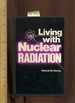 Living With Nuclear Radiation [Critical Practical Study; Review Reference Biographical Details, Background, Physiological Effect, Dosage, Human Factor]