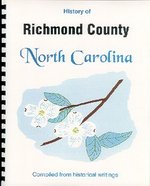 History of Richmond County North Carolina / Historical Sketches of North Carolina
