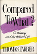 Compared to What? on Writing and the Writer's Life