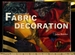 Art and Craft of Fabric Decoration [Critical / Practical Study; Review Reference; Biographical Details; in Depth Research, Complete Techniques, Methods, Explained]]