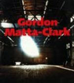 Gordon Matta-Clark. a Retrospective