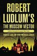 Robert Ludlum's the Moscow Vector: a Covert-One Novel