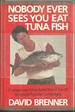 Nobody Ever Sees You Eat Tuna Fish