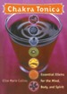 Chakra Tonics: Essential Elixirs for the Mind, Body and Spirit