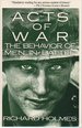 Acts of War: the Behavior of Men in Battle