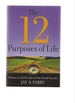 The 12 Purposes of Life: A Down-To-Earth Guide for the Mortal Traveler