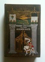 A Merry Crusade to the Golden Gate Under the Banners of Allegheny Commandery, No 35, Knights Templar, Allegheny, Pa: a Complete Story of the Twenty-Ninth...Miles Through the Wonderland of the West