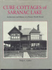 Cure Cottages of Saranac Lake: Architecture and History of a Pioneer Health Resort