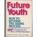 Future Youth: How to Reverse the Aging Process: Plus a Program for a Year of Rejuvenation