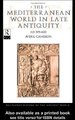 The Mediterranean World in Late Antiquity Ad 395-600