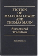 Fiction of Malcolm Lowry and Thomas Mann: Structural Tradition