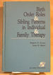 Birth Order Roles and Sibling Patterns in Individual and Family Therapy