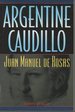 Argentine Caudillo: Juan Manuel De Rosas