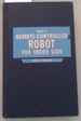 Build a Remote Controlled Robot. for Under 300 Dollars