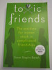 Toxic Friends: The Antidote for Women Stuck in Complicated Friendships