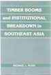 Timber Booms and Institutional Breakdown in Southeast Asia (Political Economy of Institutions and Decisions)