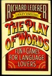 The Play of Words: Fun and Games for Language Lovers