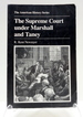 The Supreme Court Under Marshall and Taney: the American History Series