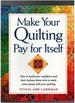 Make Your Quilting Pay for Itself: How to Build Your Confidence and Basic Business Know-How to Make Extra Money With Your Quilting