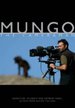 Mungo the Cameraman: Adventure, Celebrity and Extreme Travel as Seen From Behind the Lens [Illustrated] (Signed)