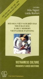 Hoi Hoa Viet Nam Hien Dai Thuo Ban Dau / Early Modern Vietnamese Painting (Vietnamese Culture: Frequently Asked Questions)