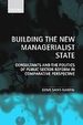 Building the New Managerialist State: Consultants and the Politics of Public Sector Reform in Comparative Perspective