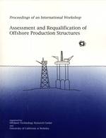 Assessment and Requalification of Offshore Production Structures-Proceedings of an International Workshop New Orleans, Louisiana, U.S.A. December 8-10, 1993