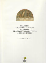 Una Citta E Il Suo Battistero. La Chiesa Di San Giovanni Battista a Reggio Emilia By Mussini, Massimo