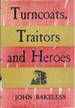 Turncoats, Traitors and Heroes