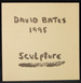 David Bates 1995: Sculpture