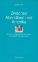 Zwischen Abendland Und Amerika: Studien Zur Westdeutschen Ideenlandschaft Der 50er Jahre [Gebundene Ausgabe] Axel Schildt (Autor)