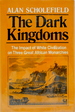 The Dark Kingdoms: the Impact of White Civilization on Three Great African Monarchies
