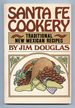 Santa Fe Cookery: Traditional New Mexican Recipes