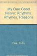 My One Good Nerve: Rhythms, Rhymes, Reasons